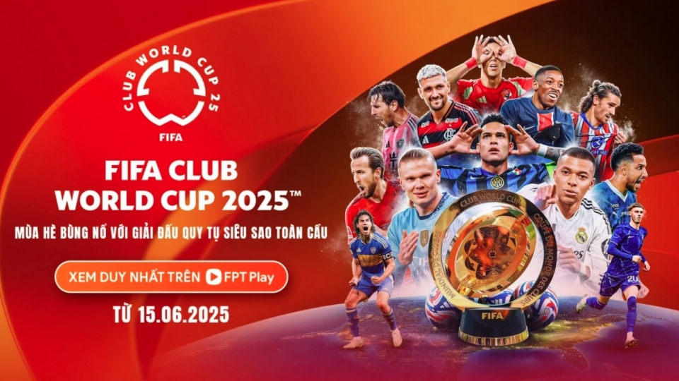 FPT Play owns FIFA Club World Cup 2025™ media copyright in Vietnam